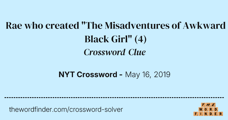 Rae who created "The Misadventures of Awkward Black Girl" crossword clue image