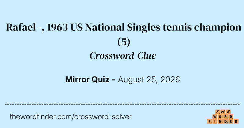 Rafael -, 1963 US National Singles tennis champion crossword clue image