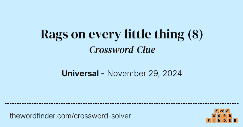 Rags on every little thing crossword clue image