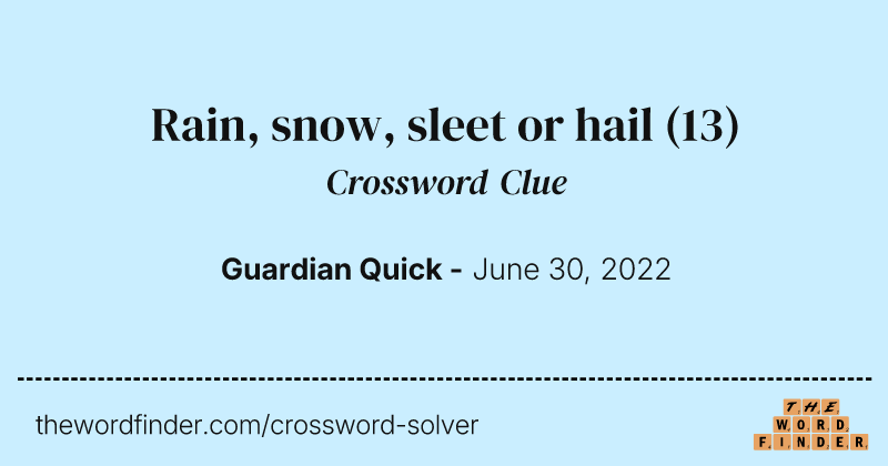 Rain, snow, sleet or hail crossword clue image