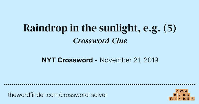 Raindrop in the sunlight, e.g. crossword clue image