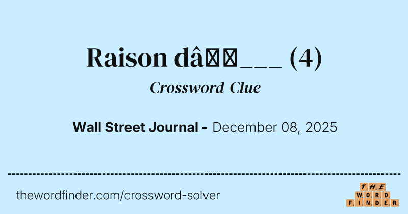 Raison d’___ crossword clue image