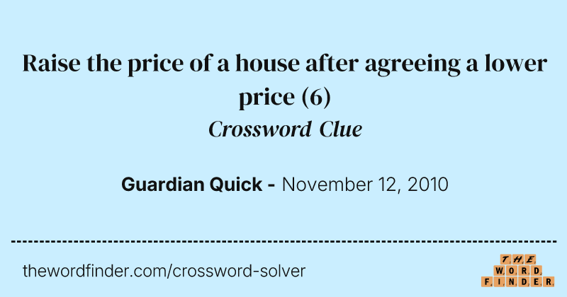 Raise the price of a house after agreeing a lower price crossword clue image