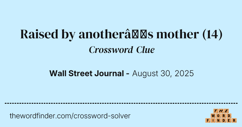 Raised by another’s mother crossword clue image