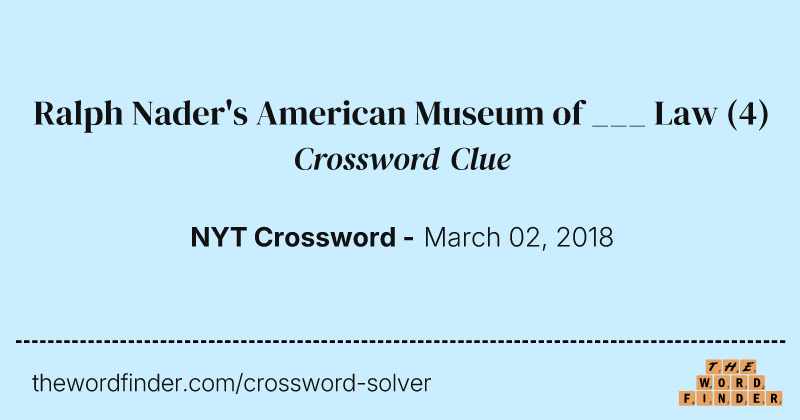 Ralph Nader's American Museum of ___ Law crossword clue image
