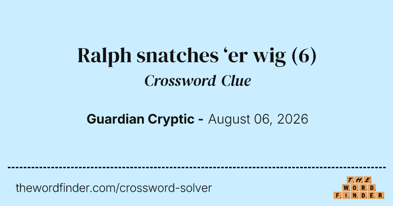 Ralph snatches ‘er wig crossword clue image
