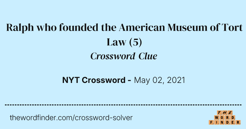 Ralph who founded the American Museum of Tort Law crossword clue image