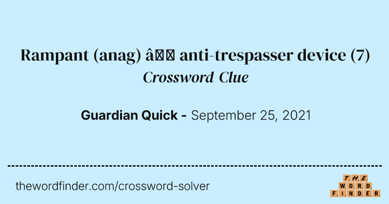 Rampant (anag) — anti-trespasser device crossword clue image