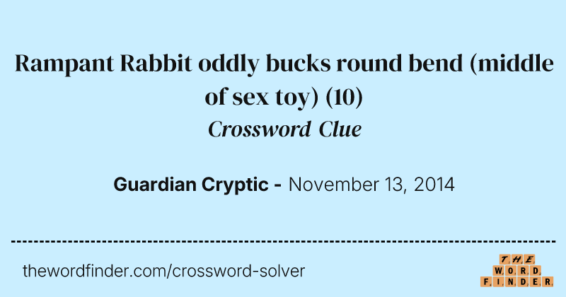Rampant Rabbit oddly bucks round bend (middle of sex toy) crossword clue image