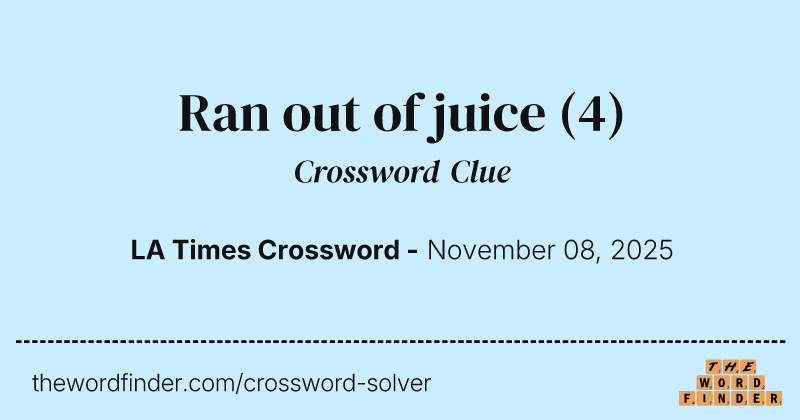 Ran out of juice crossword clue image
