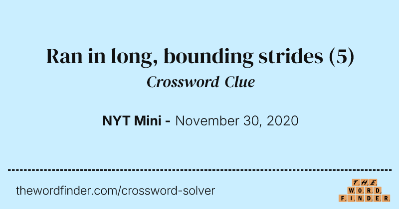 Ran in long, bounding strides crossword clue image