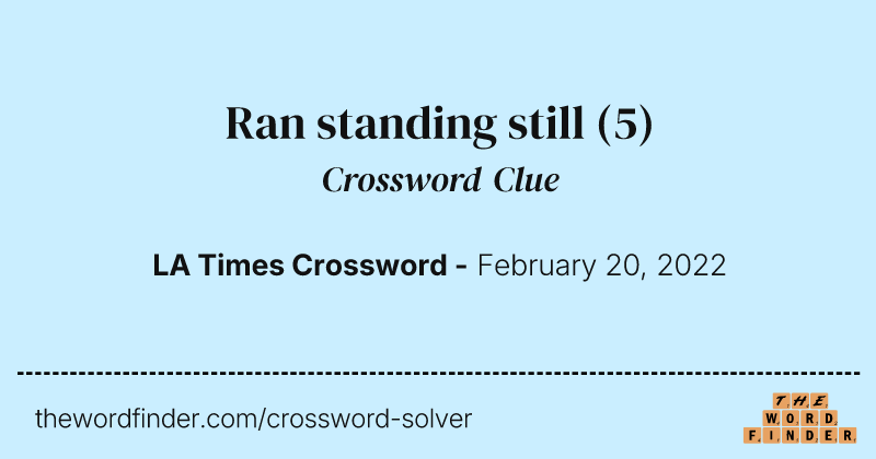 Ran standing still crossword clue image