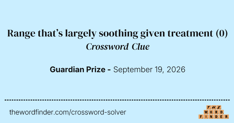 Range that’s largely soothing given treatment crossword clue image
