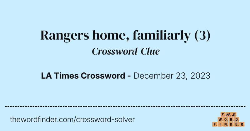 Rangers home, familiarly crossword clue image