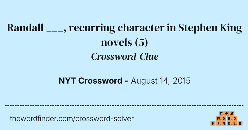 Randall ___, recurring character in Stephen King novels crossword clue image