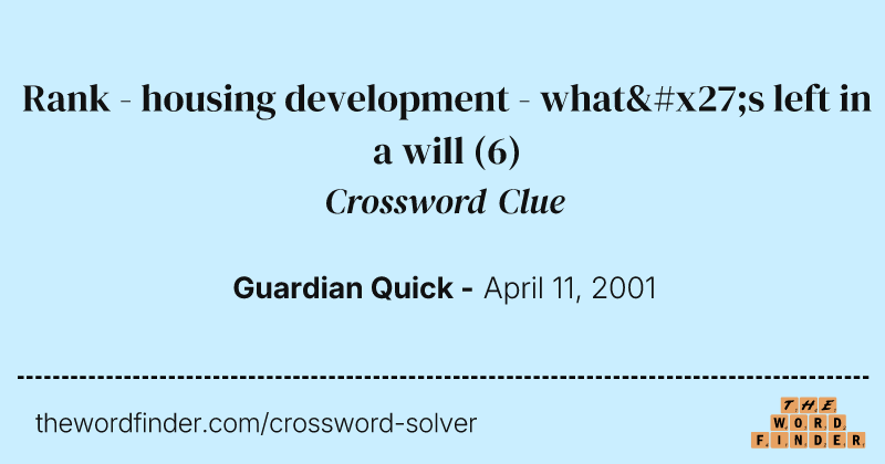 Rank - housing development - what's left in a will crossword clue image