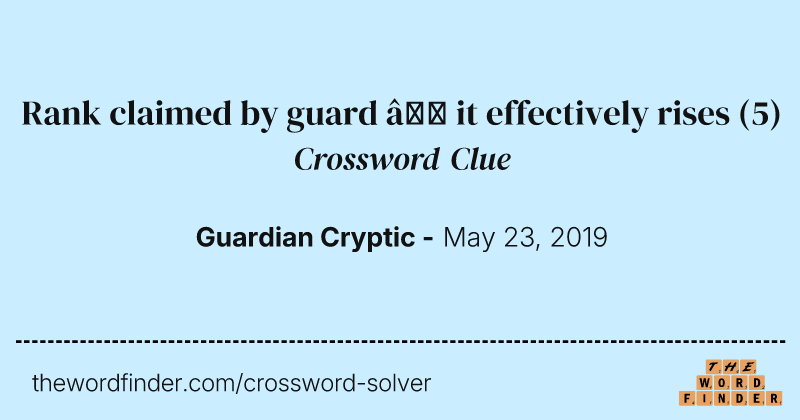 Rank claimed by guard — it effectively rises crossword clue image