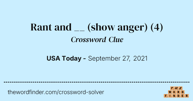 Rant and __ (show anger) crossword clue image