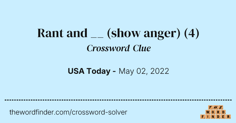 Rant and __ (show anger) crossword clue image