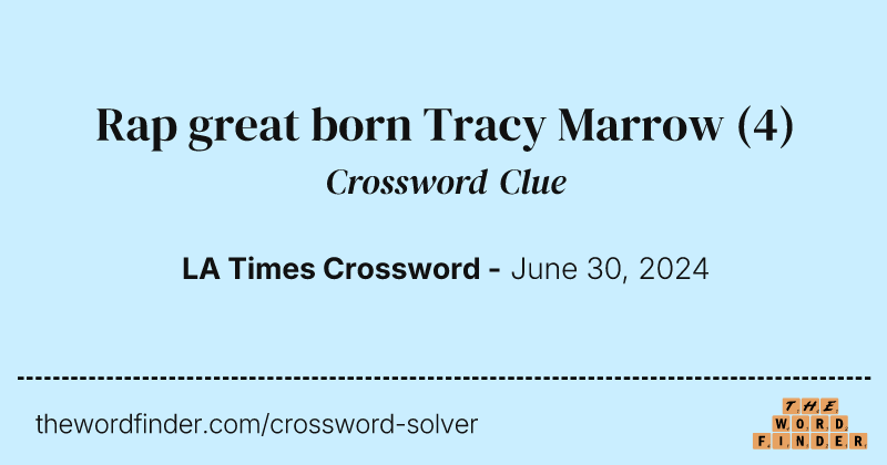 Rap great born Tracy Marrow crossword clue image