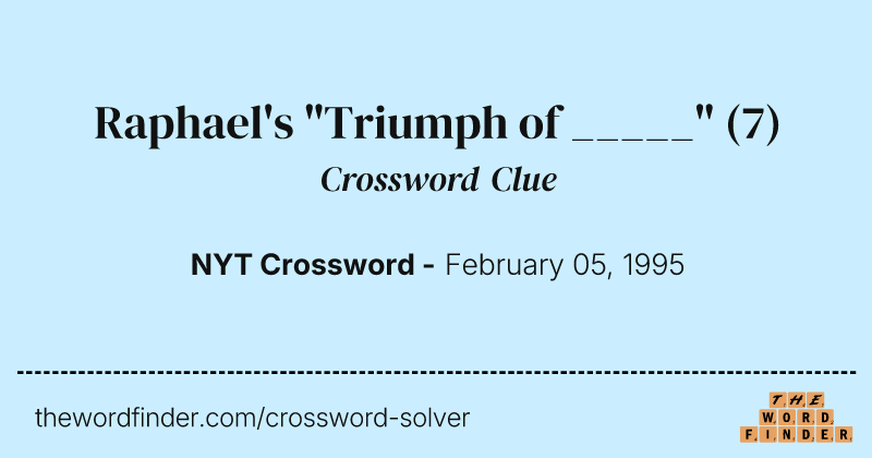 Raphael's "Triumph of _____" crossword clue image