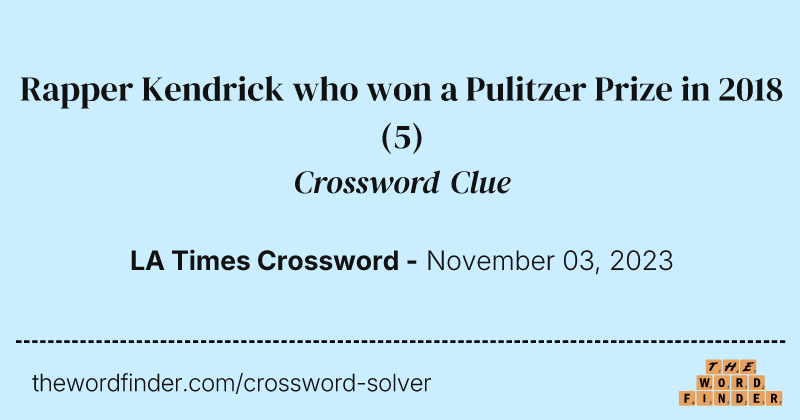 Rapper Kendrick who won a Pulitzer Prize in 2018 crossword clue image