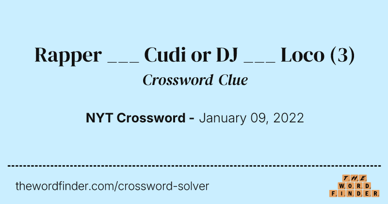 Rapper ___ Cudi or DJ ___ Loco crossword clue image