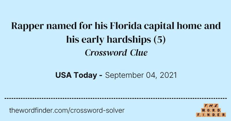 Rapper named for his Florida capital home and his early hardships crossword clue image