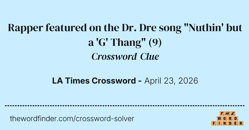 Rapper featured on the Dr. Dre song "Nuthin' but a 'G' Thang" crossword clue image