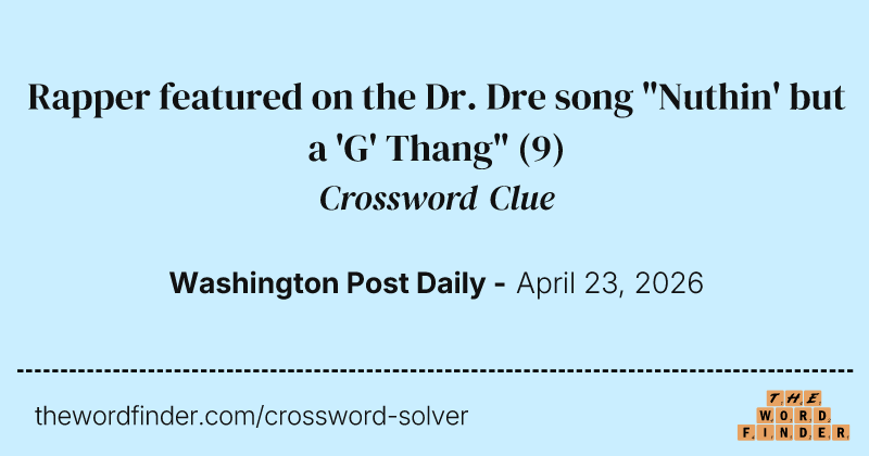 Rapper featured on the Dr. Dre song "Nuthin' but a 'G' Thang" crossword clue image