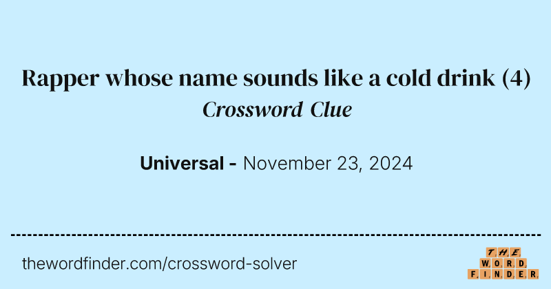 Rapper whose name sounds like a cold drink crossword clue image