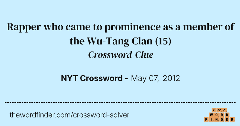 Rapper who came to prominence as a member of the Wu-Tang Clan crossword clue image