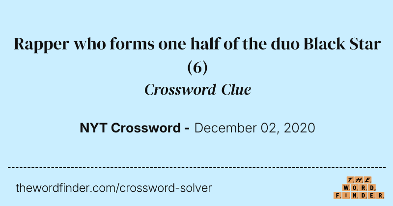 Rapper who forms one half of the duo Black Star crossword clue image
