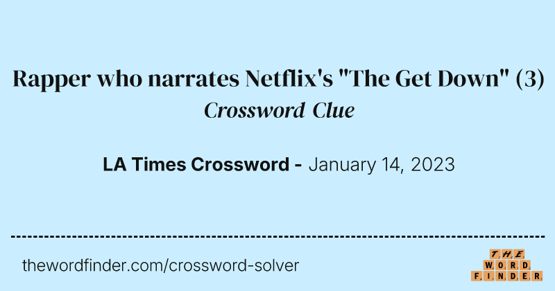 Rapper who narrates Netflix's "The Get Down" crossword clue image