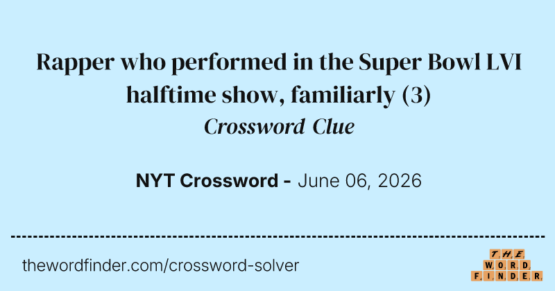 Rapper who performed in the Super Bowl LVI halftime show, familiarly crossword clue image