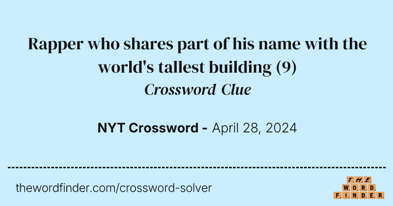 Rapper who shares part of his name with the world's tallest building crossword clue image