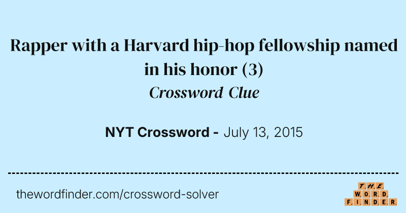 Rapper with a Harvard hip-hop fellowship named in his honor crossword clue image