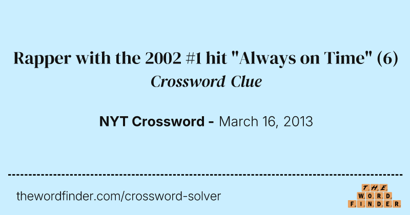 Rapper with the 2002 #1 hit "Always on Time" crossword clue image