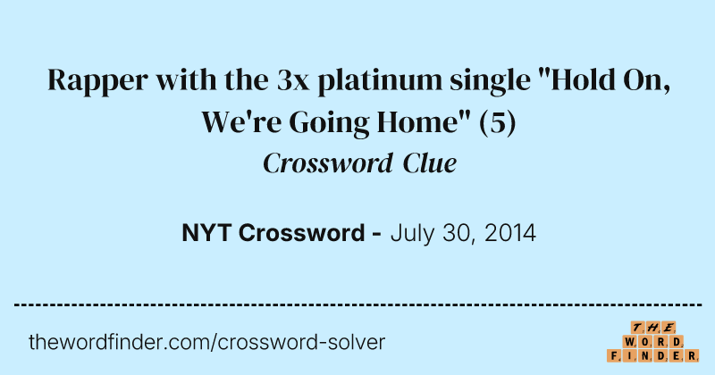 Rapper with the 3x platinum single "Hold On, We're Going Home" crossword clue image