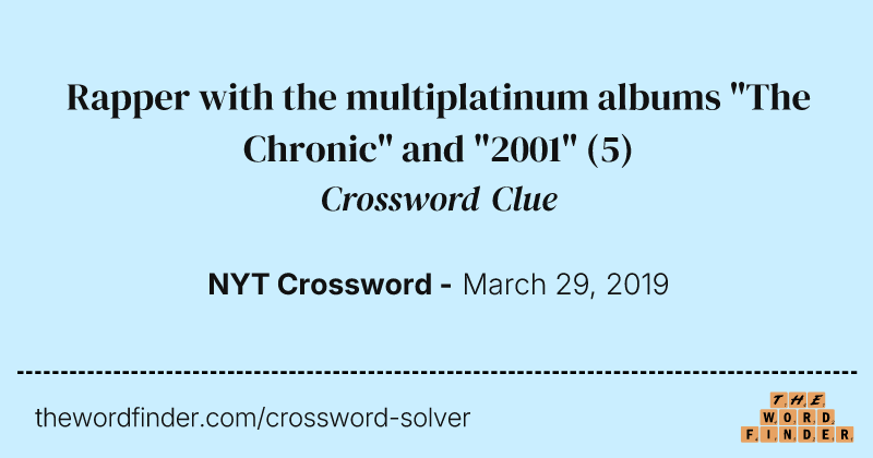 Rapper with the multiplatinum albums "The Chronic" and "2001" crossword clue image