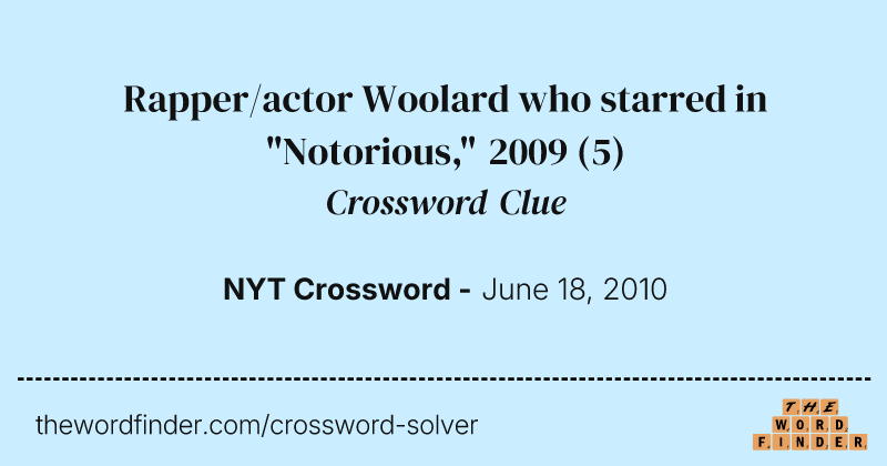 Rapper/actor Woolard who starred in "Notorious," 2009 crossword clue image