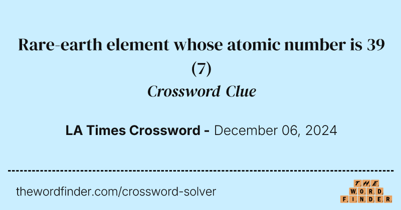Rare-earth element whose atomic number is 39 crossword clue image