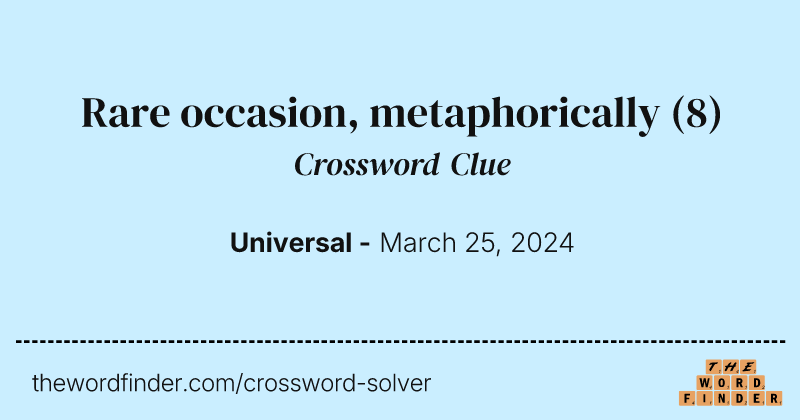 Rare occasion, metaphorically crossword clue image