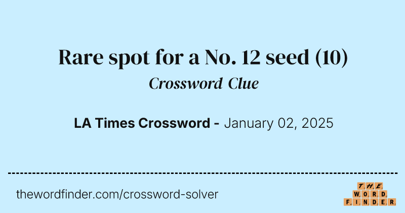 Rare spot for a No. 12 seed crossword clue image