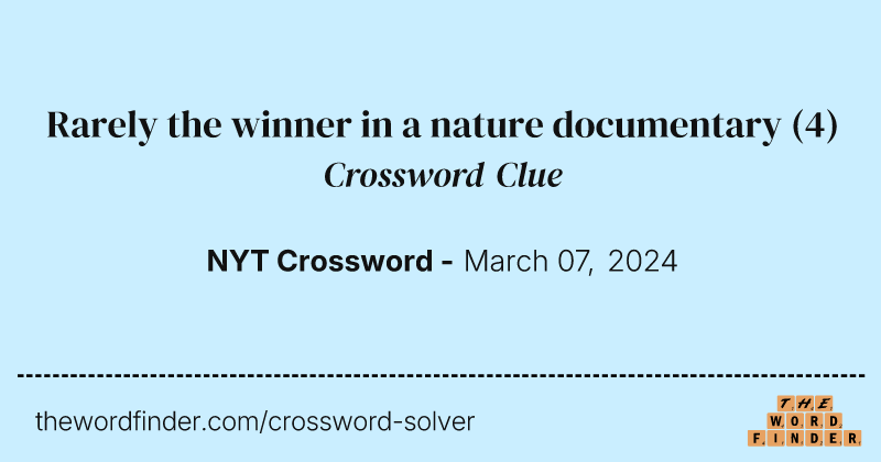 Rarely the winner in a nature documentary crossword clue image