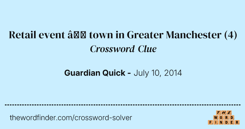 Retail event — town in Greater Manchester crossword clue image