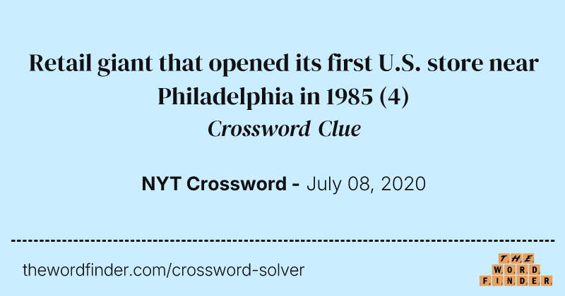 Retail giant that opened its first U.S. store near Philadelphia in 1985 crossword clue image