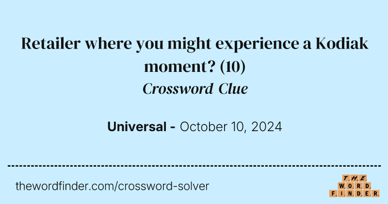 Retailer where you might experience a Kodiak moment? crossword clue image