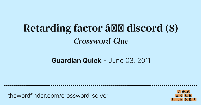 Retarding factor — discord crossword clue image