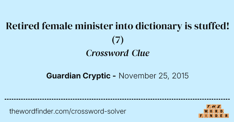 Retired female minister into dictionary is stuffed! crossword clue image